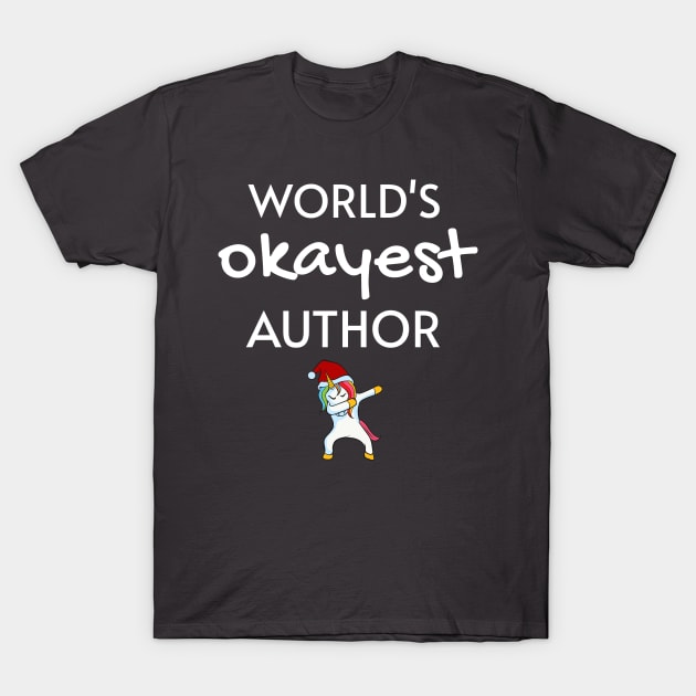 World's Okayest Author Funny Tees, Unicorn Dabbing Funny Christmas Gifts Ideas for an Author T-Shirt by WPKs Design & Co